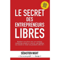 Le Secret des Entrepreneurs Libres: Réalisez vos rêves et devenez un Entrepreneur Libre, avec un système marketing simple, testé et éprouvé, qui fidél