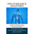 Deliverance Anatomy: Effective Prayer against attack on the various parts of the Human Body