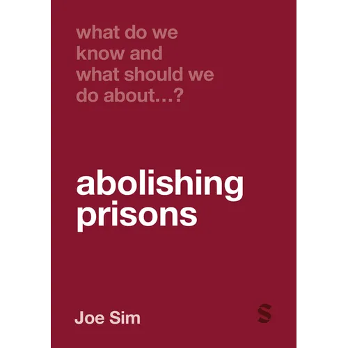 What Do We Know and What Should We Do About Abolishing Prisons?