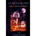 La Religion Afro: Nacion - Umbanda - Quimbanda