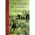 A Hunter's Wanderings in Africa: A Narrative of Nine Years Spent Amongst the Game of the Far Interior of South Africa