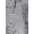 Dictionary for End of Life Care: The language of medicine and medications made simple