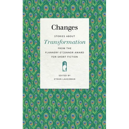 Changes: Stories about Transformation from the Flannery O'Connor Award for Short Fiction