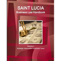 St. Lucia Business Law Handbook Volume 1 Strategic Information and Basic Laws