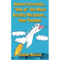Airport Security... "One of" the Most Deadly Weapons...Your Tongue