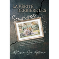 La Verite Derriere Les Sourires: Refoulement, L'Assassin Silencieux. Comment Trouver l'Espoir, Ne Jamais Laisser Tomber et Cultiver la Résistance.