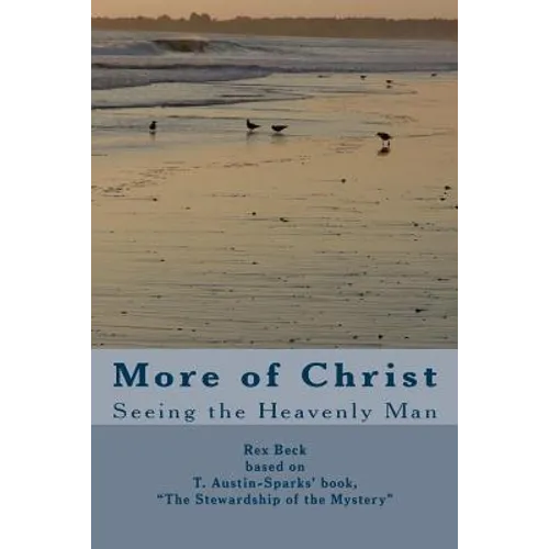 More of Christ: From "The Stewardship of the Mystery" by T. Austin-Sparks