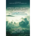 Stress and Quality of Working Life: Finding Meaning in Grief and Suffering