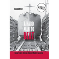A Hard Man to Beat: The Story of Bill White: Labour Leader, Historian, Shipyard Worker, Raconteur