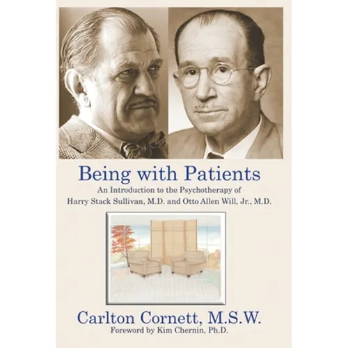 Being with Patients: An Introduction to the Psychotherapy of Harry Stack Sullivan, M.D. and Otto Allen Will, Jr., M.D.