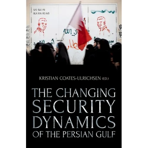The Changing Security Dynamics of the Persian Gulf