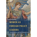 Women as Foreign Policy Leaders: National Security and Gender Politics in Superpower America