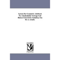 System Der Geometrie. Lehrbuch Fur Akademische Vortrage Und Hohere Unterrichts-Anstalten, Von Dr. A. Arneth.