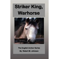 Striker King, Warhorse: The English Archer Series