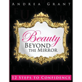 Beauty Beyond the Mirror: 12 Steps to Confidence