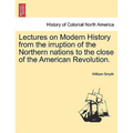 Lectures on Modern History from the Irruption of the Northern Nations to the Close of the American Revolution. Vol. I