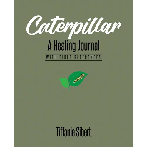 Caterpillar: A Healing Journal with Bible References