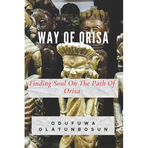Way of Orisa: Finding Soul On The Path Of Orisa
