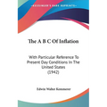The A B C Of Inflation: With Particular Reference To Present Day Conditions In The United States (1942)