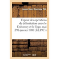 Exposé Sommaire Des Opérations de Délimitation Entre Le Dahomey Et Le Togo, Mai 1898-Janvier 1900