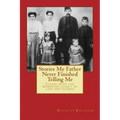Stories My Father Never Finished Telling Me: Living with the Armenian legacy of loss and silence