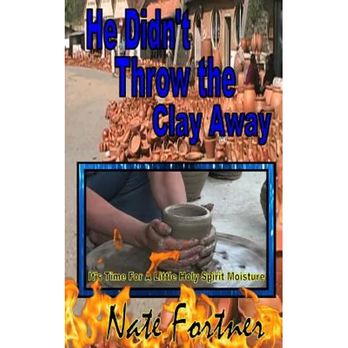 He Didn't Throw the Clay Away