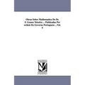 Obras Sobre Mathematica Do Dr. F. Gomes Teixeira ... Publicadas Por Ordem Do Governo Portuguese ...Vol. 5