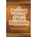 The Rejected Gospel of Mary Magdalene