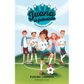 Juana La Futbolista: Que NADA Te Detenga / Juana the Soccer Player. Don´t Let Anything Stand in Your Way