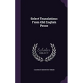 Select Translations From Old English Prose
