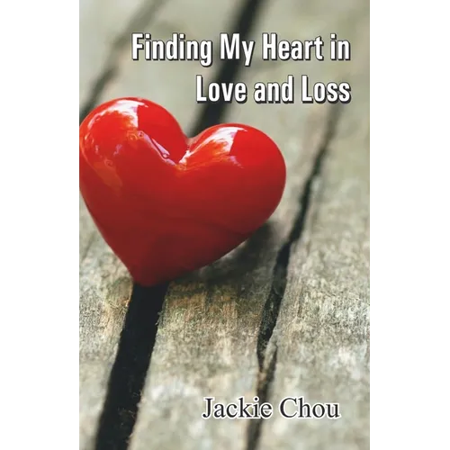Finding My Heart in Love and Loss