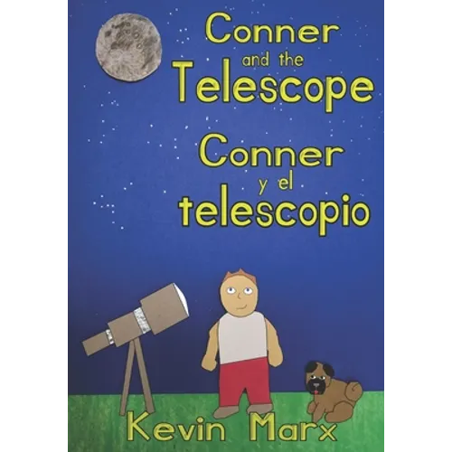 Conner and the Telescope Conner y el telescopio: Children's Bilingual Picture Book: English, Spanish