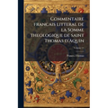 Commentaire francais litteral de la Somme theologique de saint Thomas d'Aquin; Volume 21