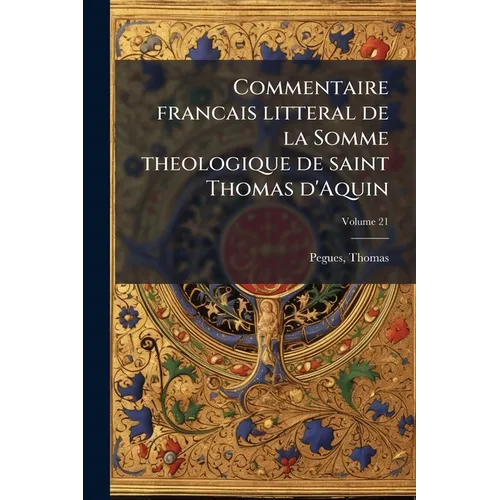 Commentaire francais litteral de la Somme theologique de saint Thomas d'Aquin; Volume 21