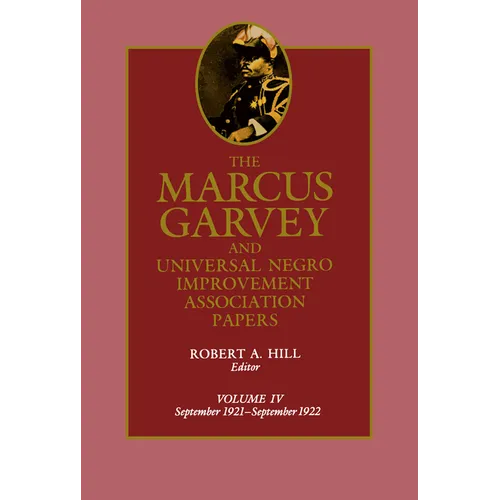 The Marcus Garvey and Universal Negro Improvement Association Papers, Vol. IV: September 1921-September 1922 Volume 4