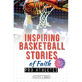 Inspiring Basketball Stories of Faith from Pro Athletes: Inspirational Christian Stories for Young Readers