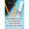 Sharpening Academic Advising Strategies: Evaluation and Assessment