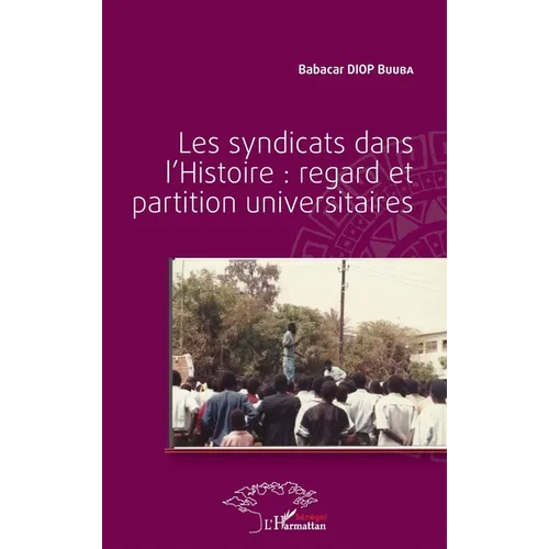 Les syndicats dans l'Histoire: regard et partition universitaires