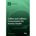 Coffee and Caffeine Consumption for Human Health