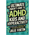 The Ultimate Parent's Guide to ADHD Kids and Hyperactivity