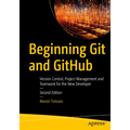 Beginning Git and Github: Version Control, Project Management and Teamwork for the New Developer