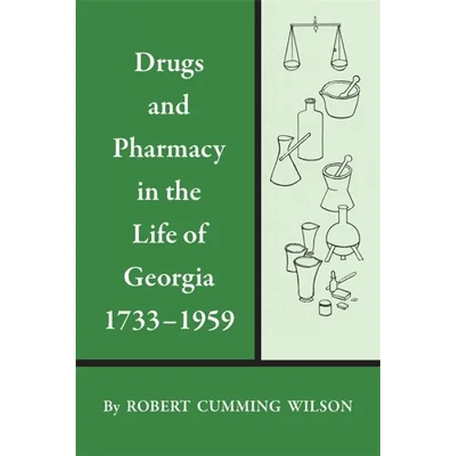 Drugs and Pharmacy in the Life of Georgia, 1733-1959