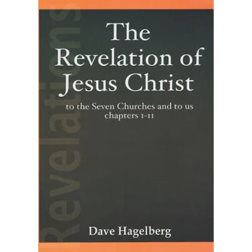 The Revelation of Jesus Christ to the Seven Churches and To us Chapters 1-11