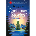 Christmas Stories for Kids 8-12: 12 Short Stories about the Magic of Christmas