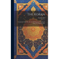 The Koran: Commonly Called The Alcoran Of Mohammed Translated From The Original Arabic