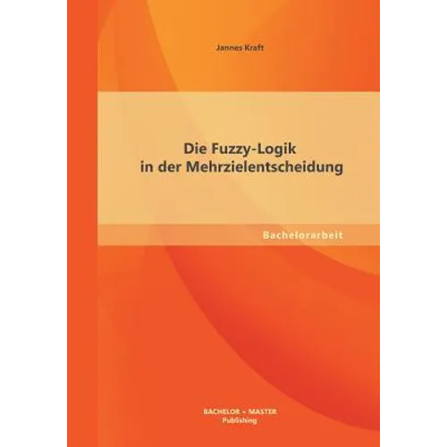 Die Fuzzy-Logik in der Mehrzielentscheidung