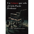 Un Crimen que solo el Cielo Puede Perdonar