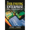 The Ever-Evolving Enterprise: Guidelines for Creating Your Company's Future