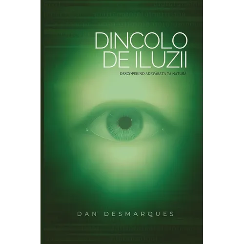 Beyond Illusions / Dincolo de Iluzii: Discovering Your True Nature / Descoperind Adevărata Ta Natură