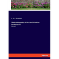 The Autobiography of the Late Sir Andries Stockenstrom: Volume I